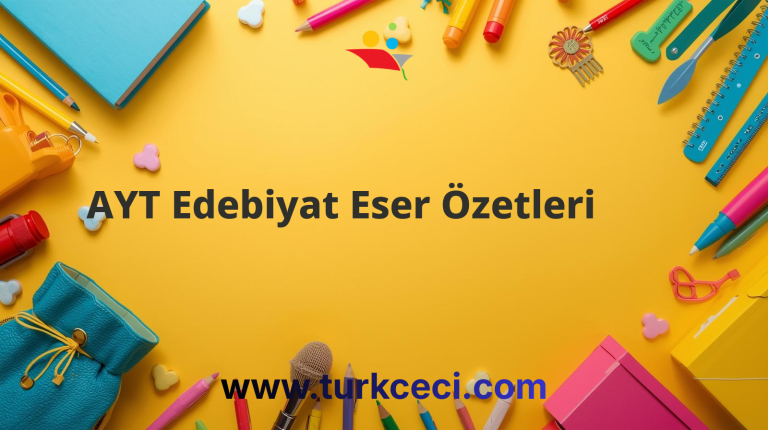AYT Edebiyat Eser Özetleri
