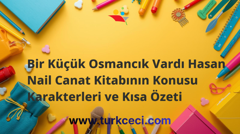 Bir Küçük Osmancık Vardı Hasan Nail Canat Kitabının Konusu Karakterleri ve Kısa Özeti