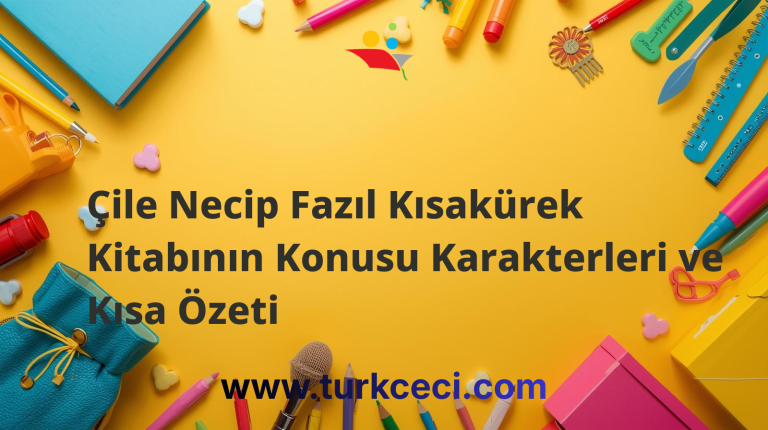 Çile Necip Fazıl Kısakürek Kitabının Konusu Karakterleri ve Kısa Özeti