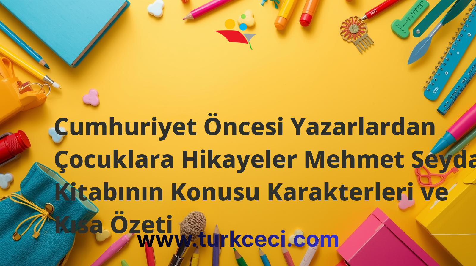 Cumhuriyet Öncesi Yazarlardan Çocuklara Hikayeler Mehmet Seyda Kitabının Konusu Karakterleri ve Kısa Özeti