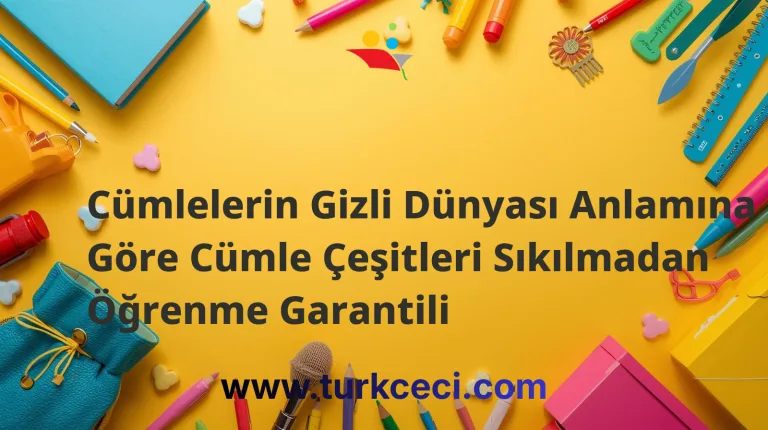 Cümlelerin Gizli Dünyası Anlamına Göre Cümle Çeşitleri Sıkılmadan Öğrenme Garantili
