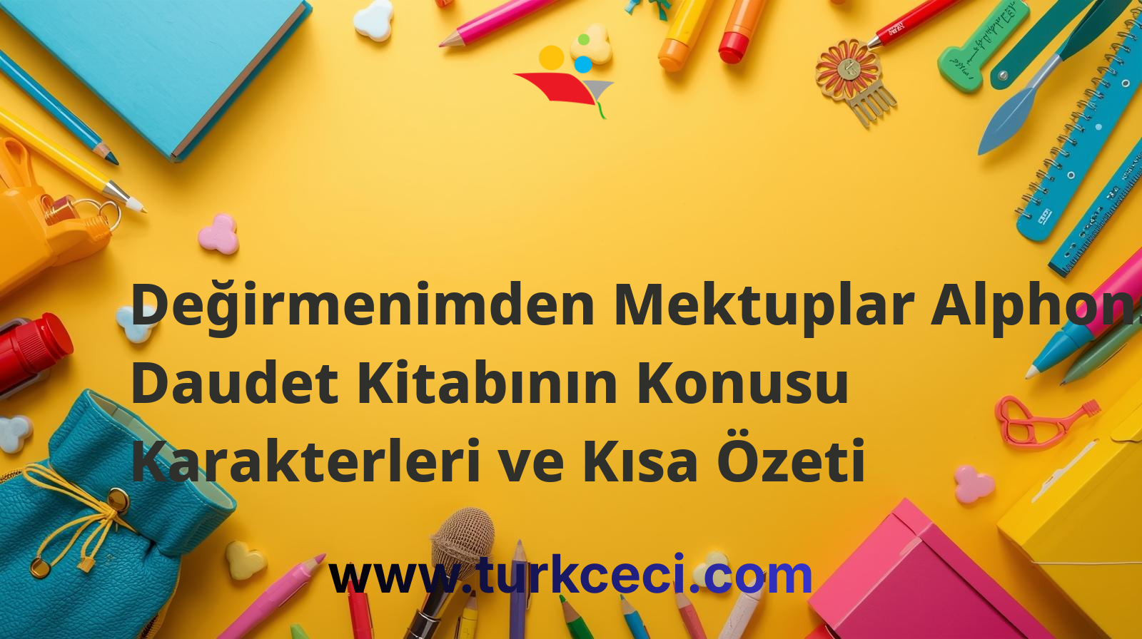 Değirmenimden Mektuplar Alphonse Daudet Kitabının Konusu Karakterleri ve Kısa Özeti