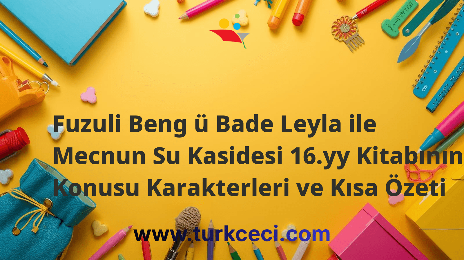 Fuzuli Beng ü Bade Leyla ile Mecnun Su Kasidesi 16.yy Kitabının Konusu Karakterleri ve Kısa Özeti