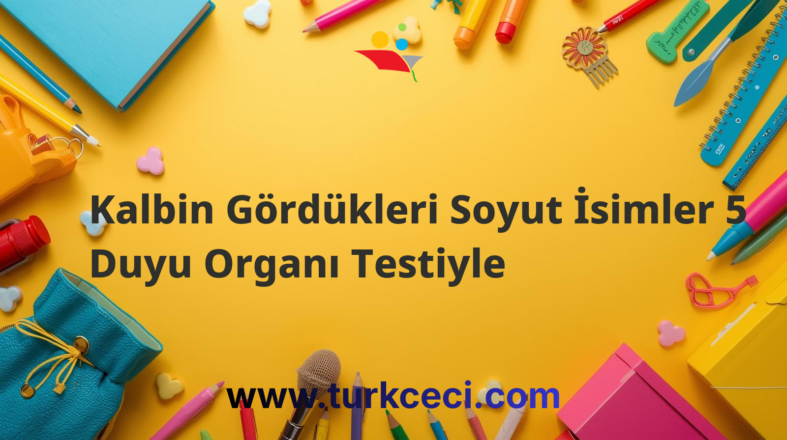 Kalbin Gördükleri Soyut İsimler 5 Duyu Organı Testiyle