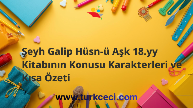 Şeyh Galip Hüsn-ü Aşk 18.yy Kitabının Konusu Karakterleri ve Kısa Özeti