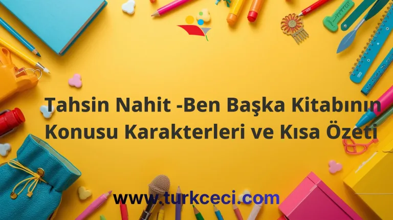 Tahsin Nahit -Ben Başka Kitabının Konusu Karakterleri ve Kısa Özeti