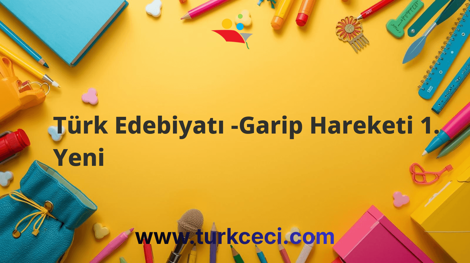 Türk Edebiyatı -Garip Hareketi 1. Yeni