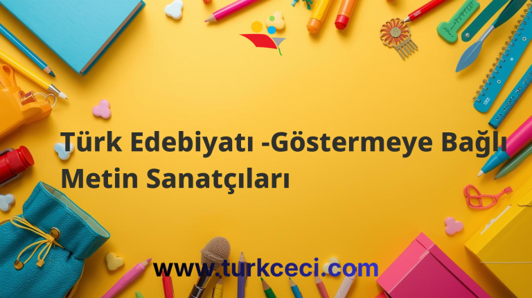 Türk Edebiyatı -Göstermeye Bağlı Metin Sanatçıları