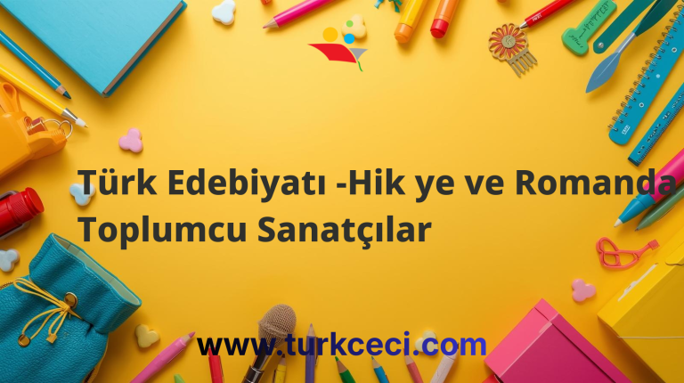 Türk Edebiyatı -Hik ye ve Romanda Toplumcu Sanatçılar