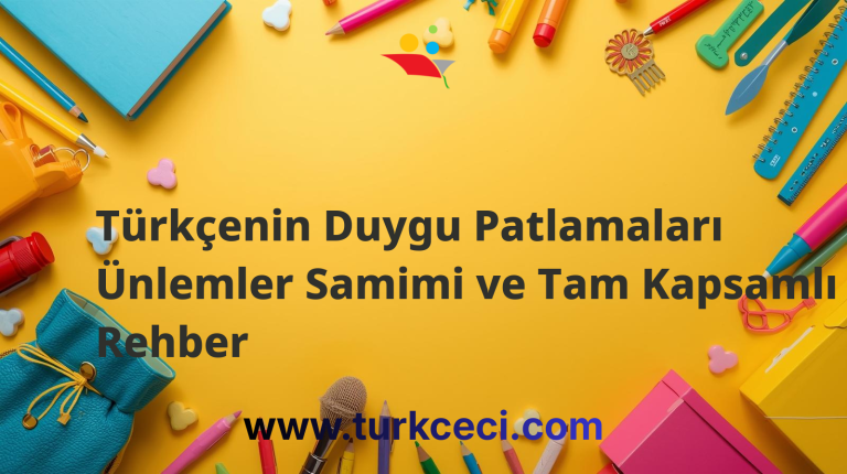 Türkçenin Duygu Patlamaları Ünlemler Samimi ve Tam Kapsamlı Rehber