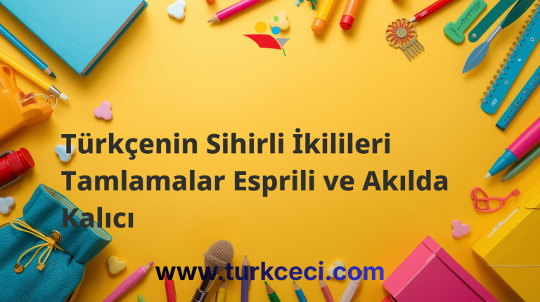 Türkçenin Sihirli İkilileri Tamlamalar Esprili ve Akılda Kalıcı