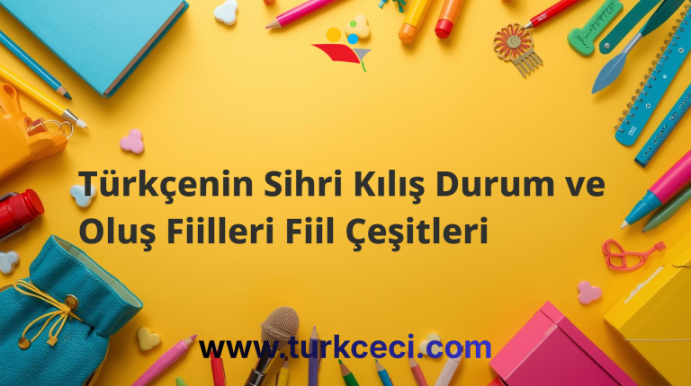 Türkçenin Sihri Kılış Durum ve Oluş Fiilleri Fiil Çeşitleri