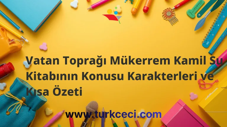 Vatan Toprağı Mükerrem Kamil Su Kitabının Konusu Karakterleri ve Kısa Özeti